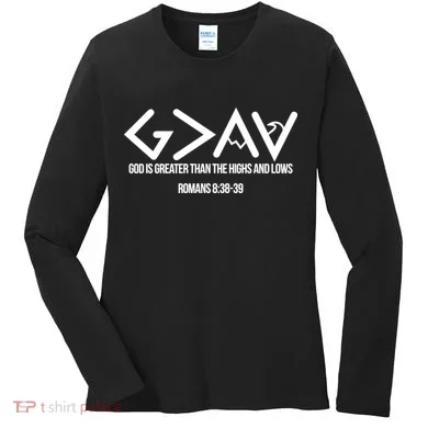 God Is Greater Romans 3:38 Women's Long Sleeve Shirt