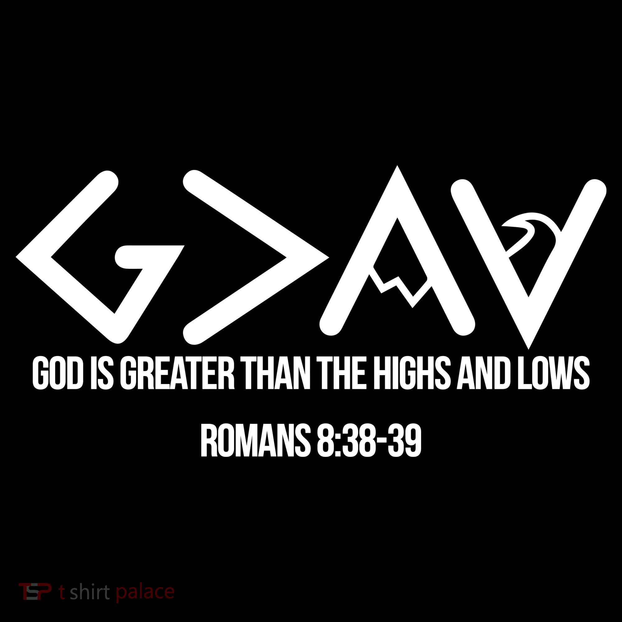God Is Greater Romans 3:38 Women's T-Shirt