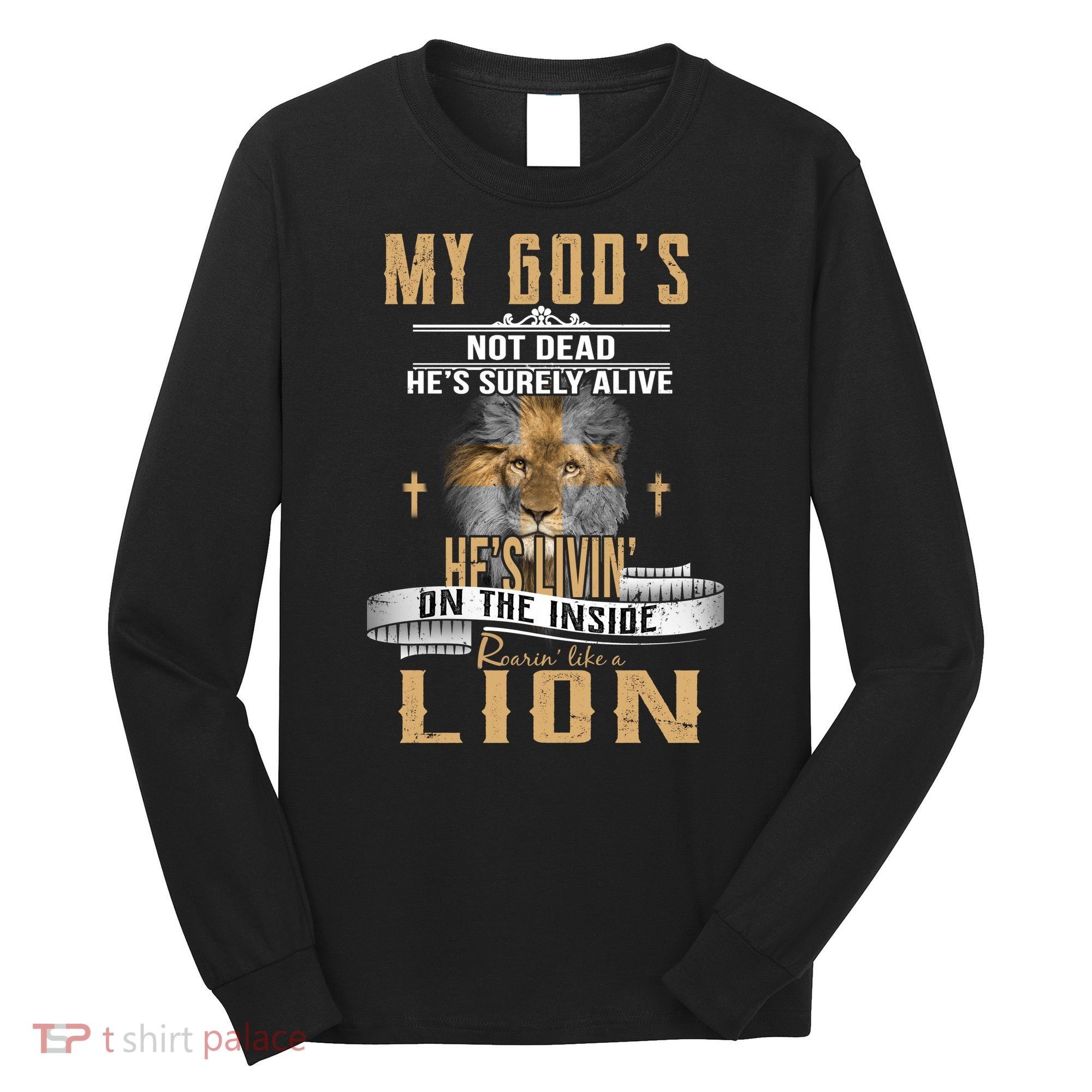 God Living On The Inside Roaring Like A Lion Long Sleeve Shirt