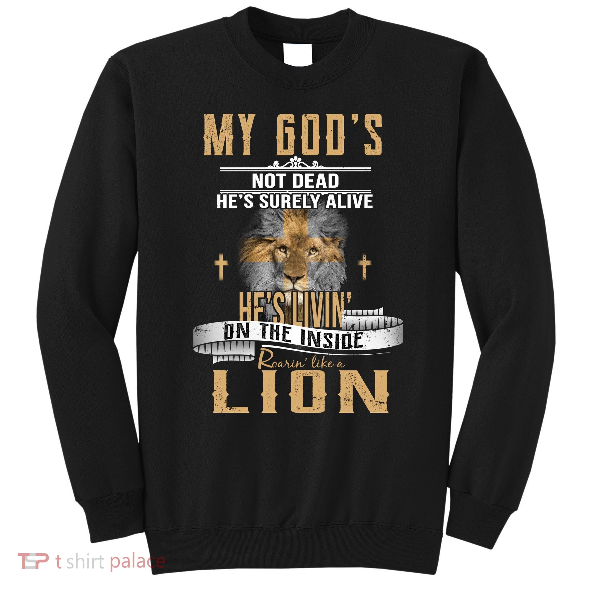God Living On The Inside Roaring Like A Lion Sweatshirt