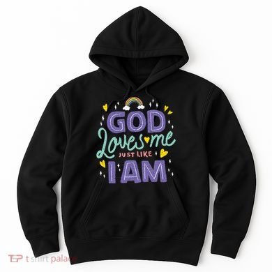 God Loves Me Just Like I Am Hoodie