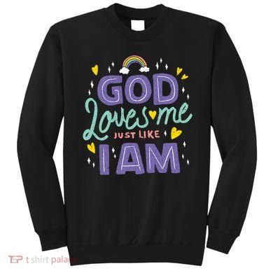 God Loves Me Just Like I Am Sweatshirt