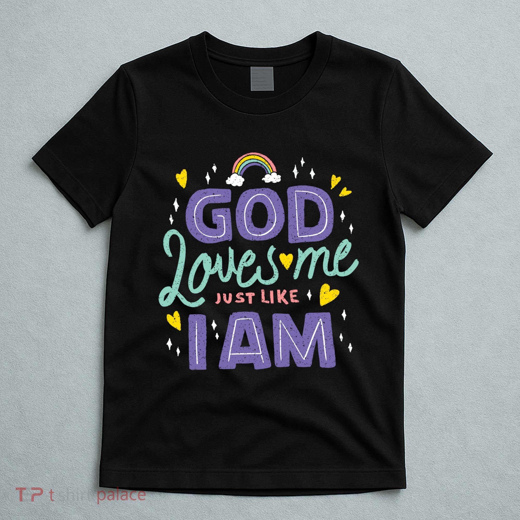 God Loves Me Just Like I Am T-Shirt