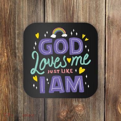 God Loves Me Just Like I Am Coaster