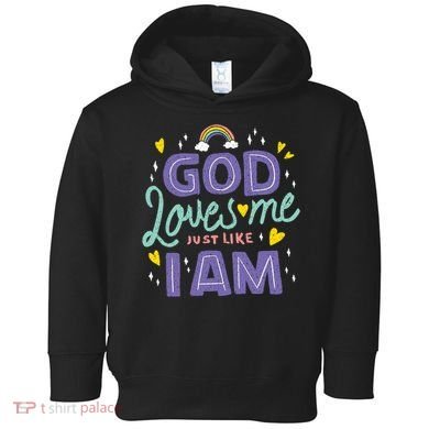 God Loves Me Just Like I Am Toddler Hoodie