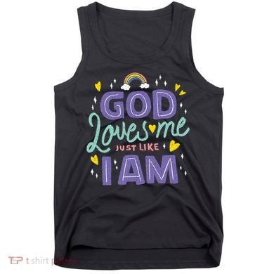 God Loves Me Just Like I Am Tank Top