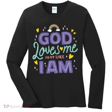God Loves Me Just Like I Am Women's Long Sleeve Shirt