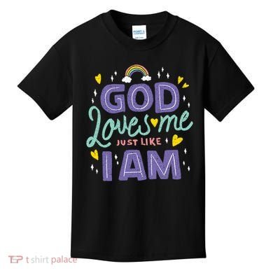 God Loves Me Just Like I Am Kids T-Shirt