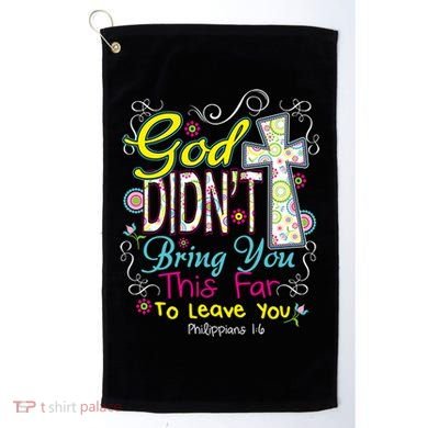 God Won't Leave You Golf Towel