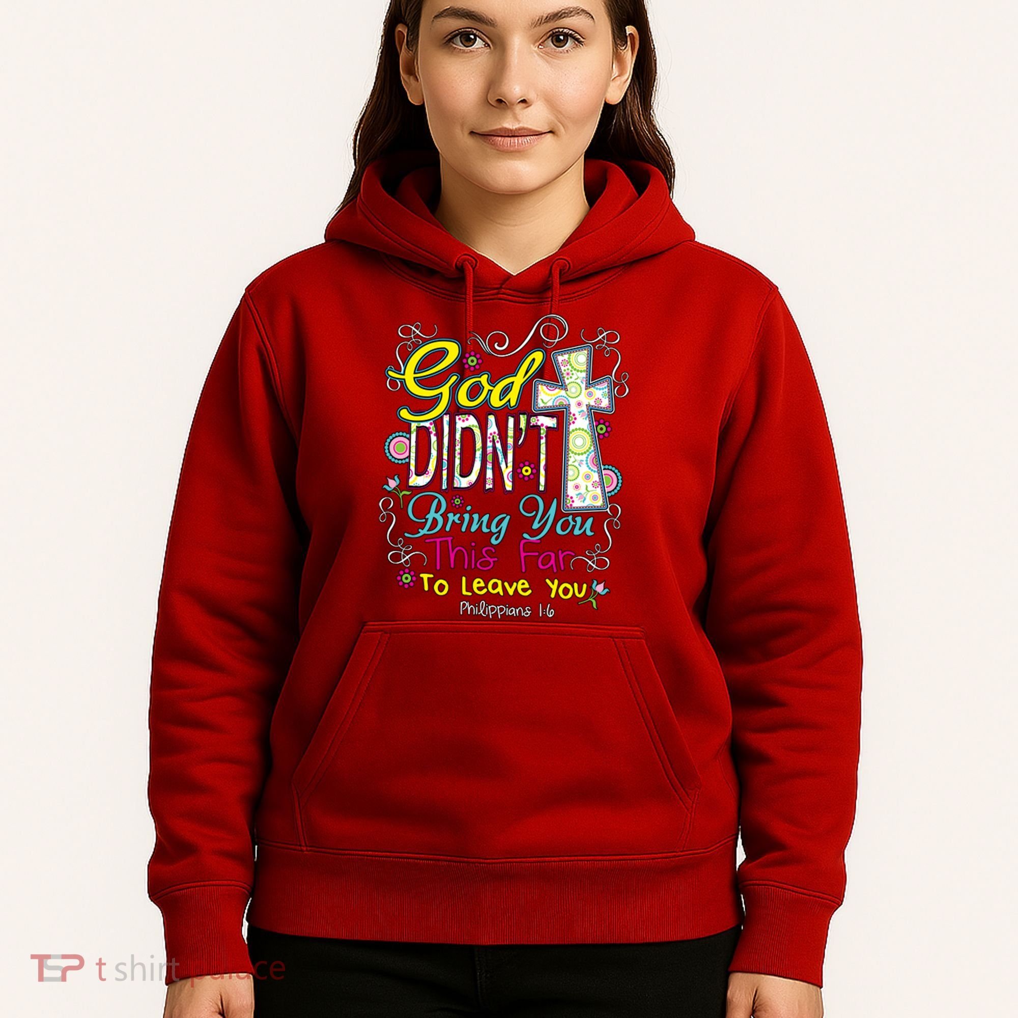 God Won't Leave You Hoodie