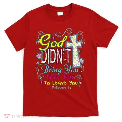 God Won't Leave You T-Shirt