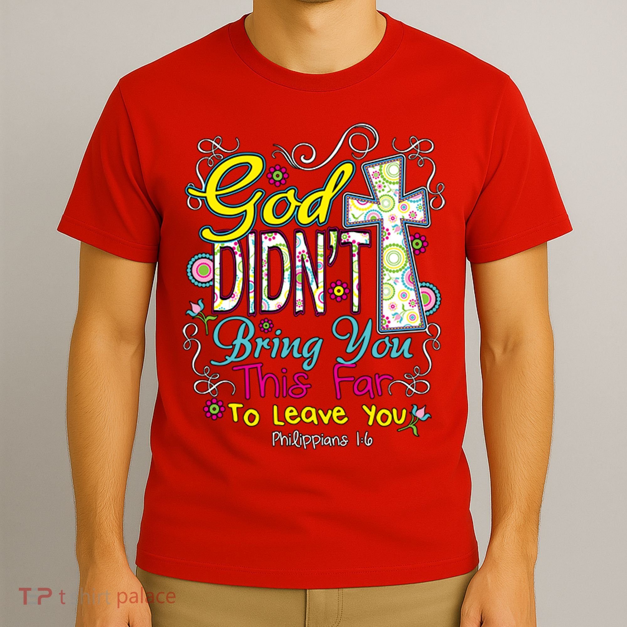 God Won't Leave You T-Shirt