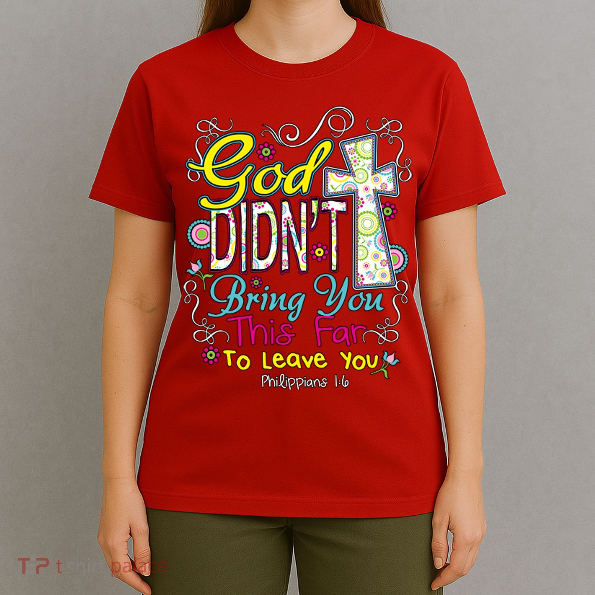 God Won't Leave You T-Shirt