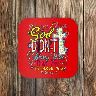 God Won't Leave You Coaster