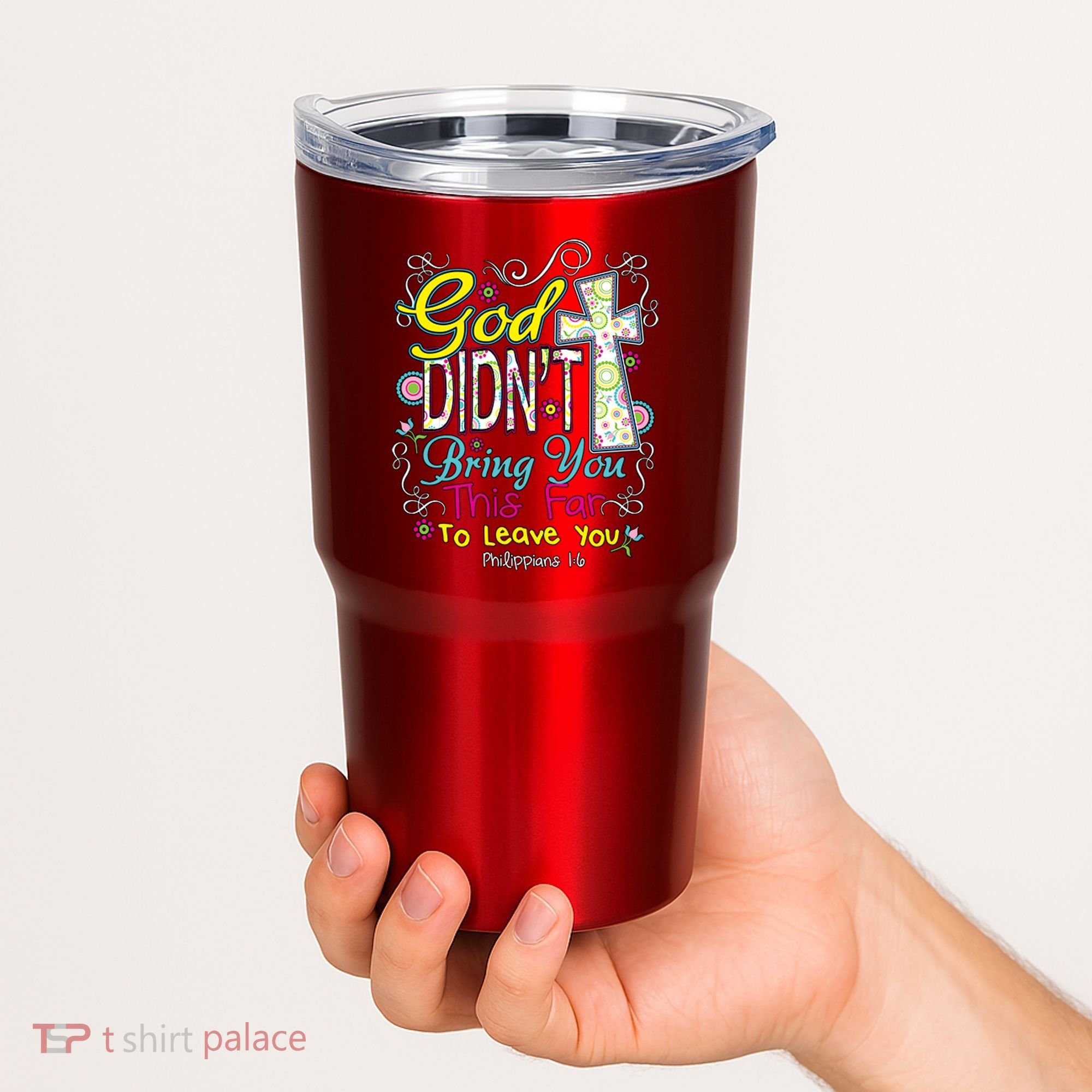 God Won't Leave You Tumbler
