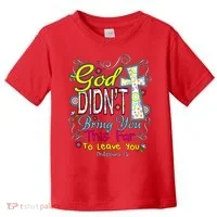 God Won't Leave You Toddler T-Shirt thumb 0