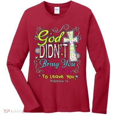 God Won't Leave You Women's Long Sleeve Shirt