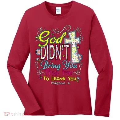 God Won't Leave You Women's Long Sleeve Shirt