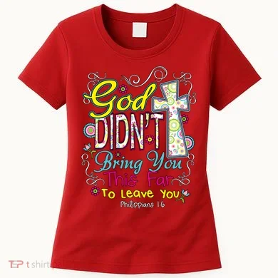 God Won't Leave You Women's T-Shirt