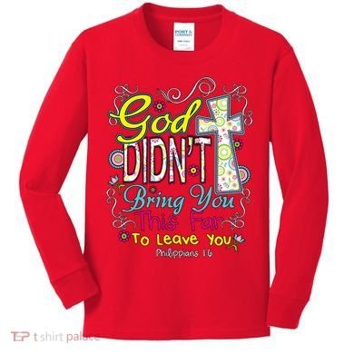God Won't Leave You Kids Long Sleeve Shirt