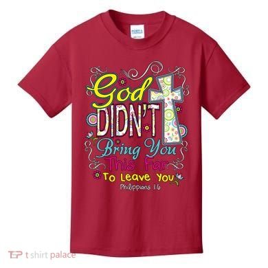 God Won't Leave You Kids T-Shirt