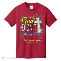 God Won't Leave You Kids T-Shirt thumb 0