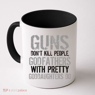 Godfathers With Pretty Goddaughters Kill People Coffee Mug