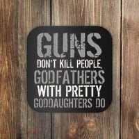 Godfathers With Pretty Goddaughters Kill People Coaster thumb 0