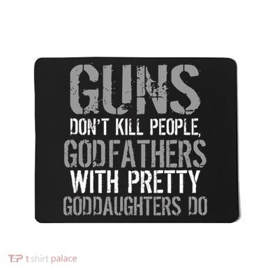 Godfathers With Pretty Goddaughters Kill People Mousepad