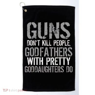 Godfathers With Pretty Goddaughters Kill People Golf Towel