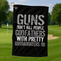 Godfathers With Pretty Goddaughters Kill People Golf Towel thumb 1