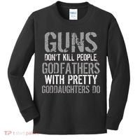 Godfathers With Pretty Goddaughters Kill People Kids Long Sleeve Shirt thumb 0