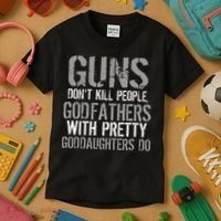 Godfathers With Pretty Goddaughters Kill People Kids T-Shirt thumb 3