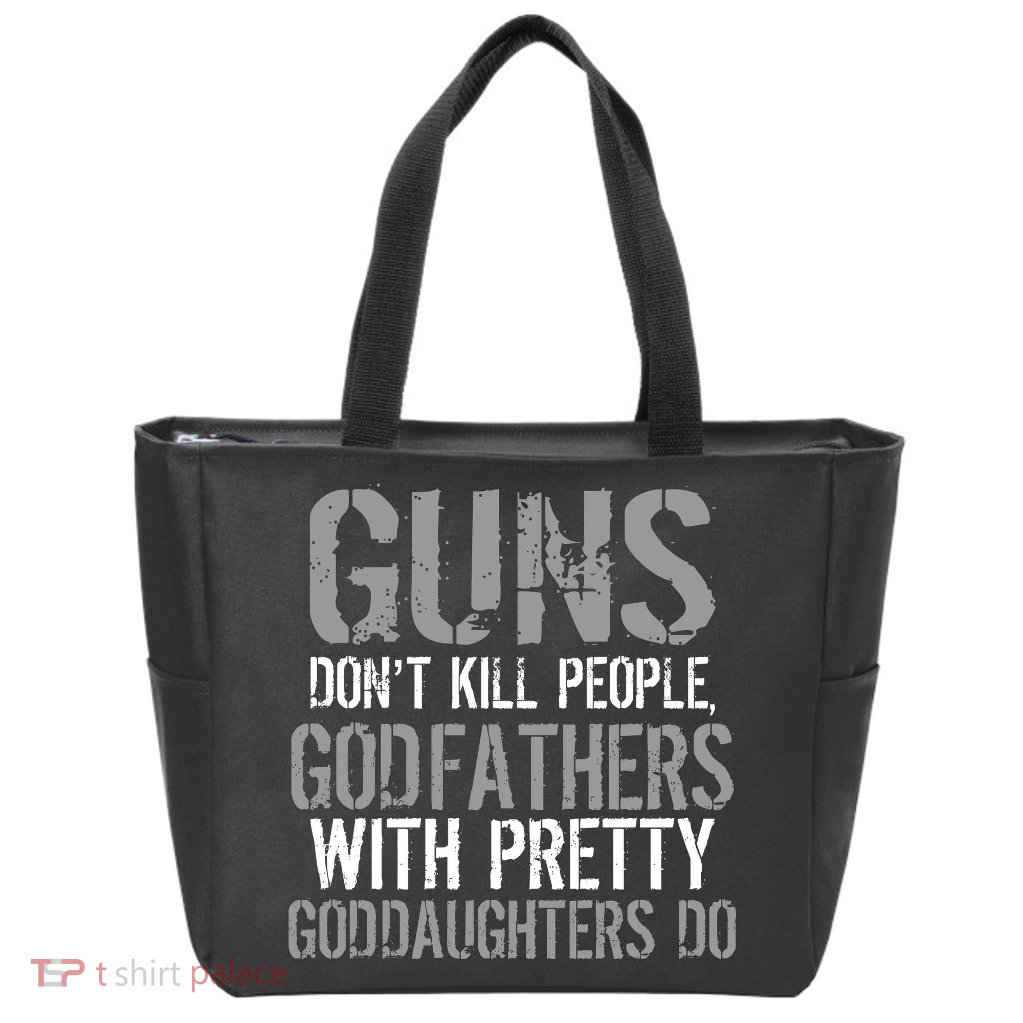 Godfathers With Pretty Goddaughters Kill People Tote Bag