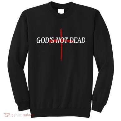 God's Not Dead Sweatshirt