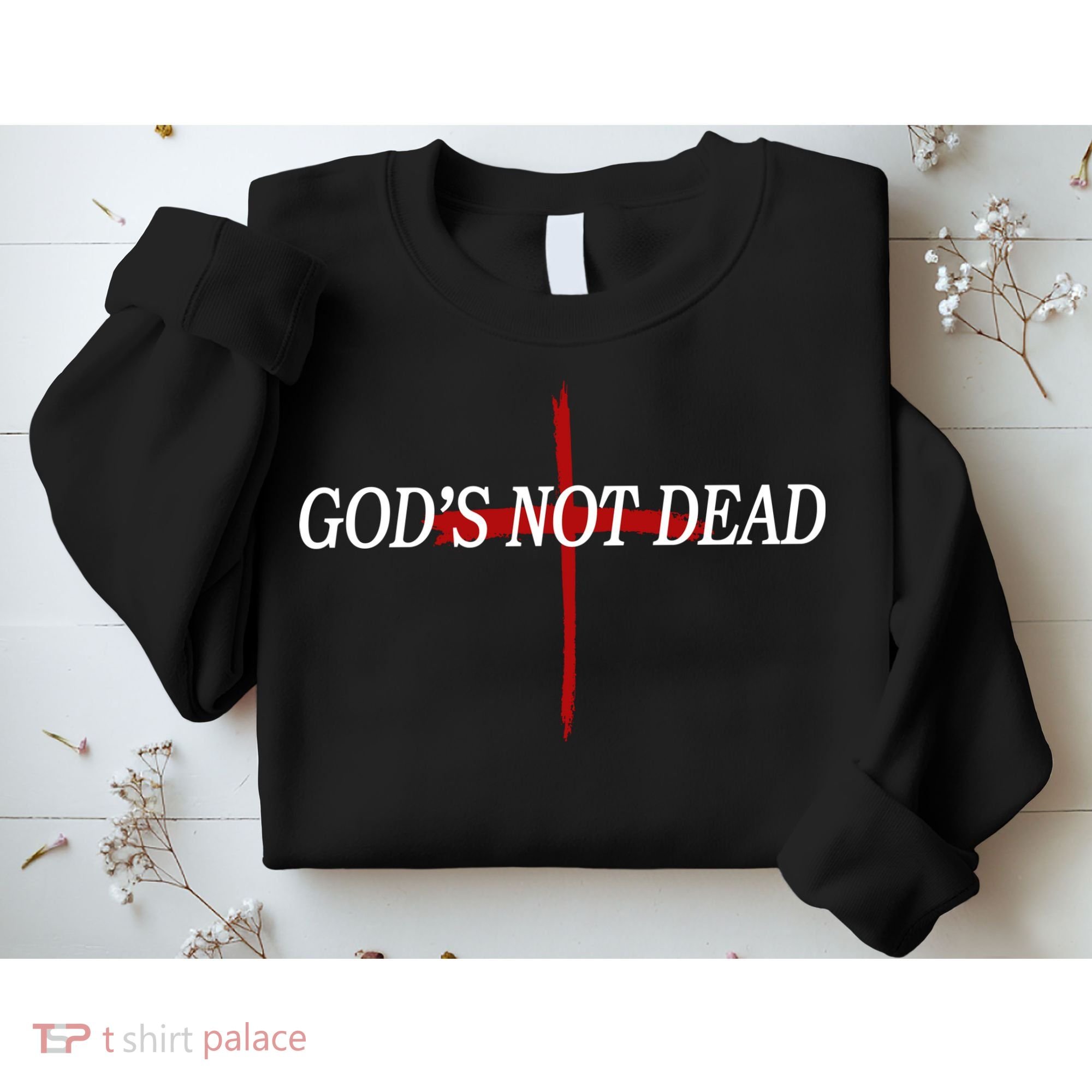 God's Not Dead Sweatshirt