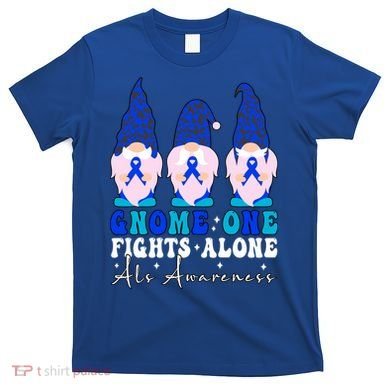 Gnome One Fights Alone Als Awareness Month Warrior Ribbon Gift T-Shirt