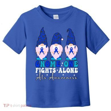 Gnome One Fights Alone Als Awareness Month Warrior Ribbon Gift Toddler T-Shirt