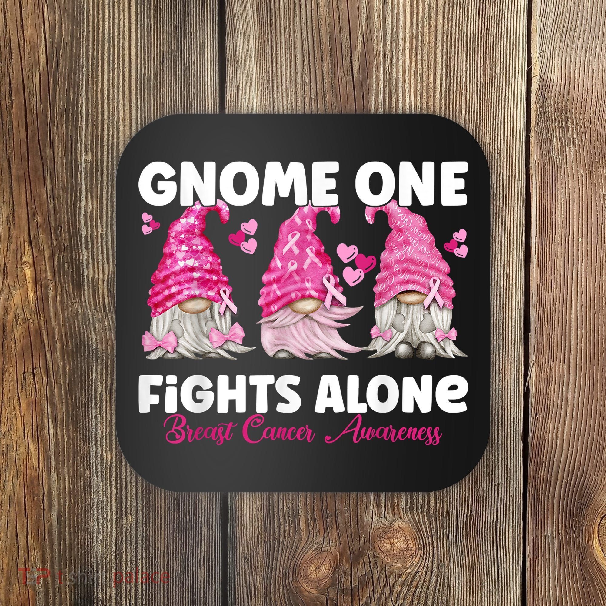Gnome One Fights Alone Pink Breast Cancer Awareness Coaster