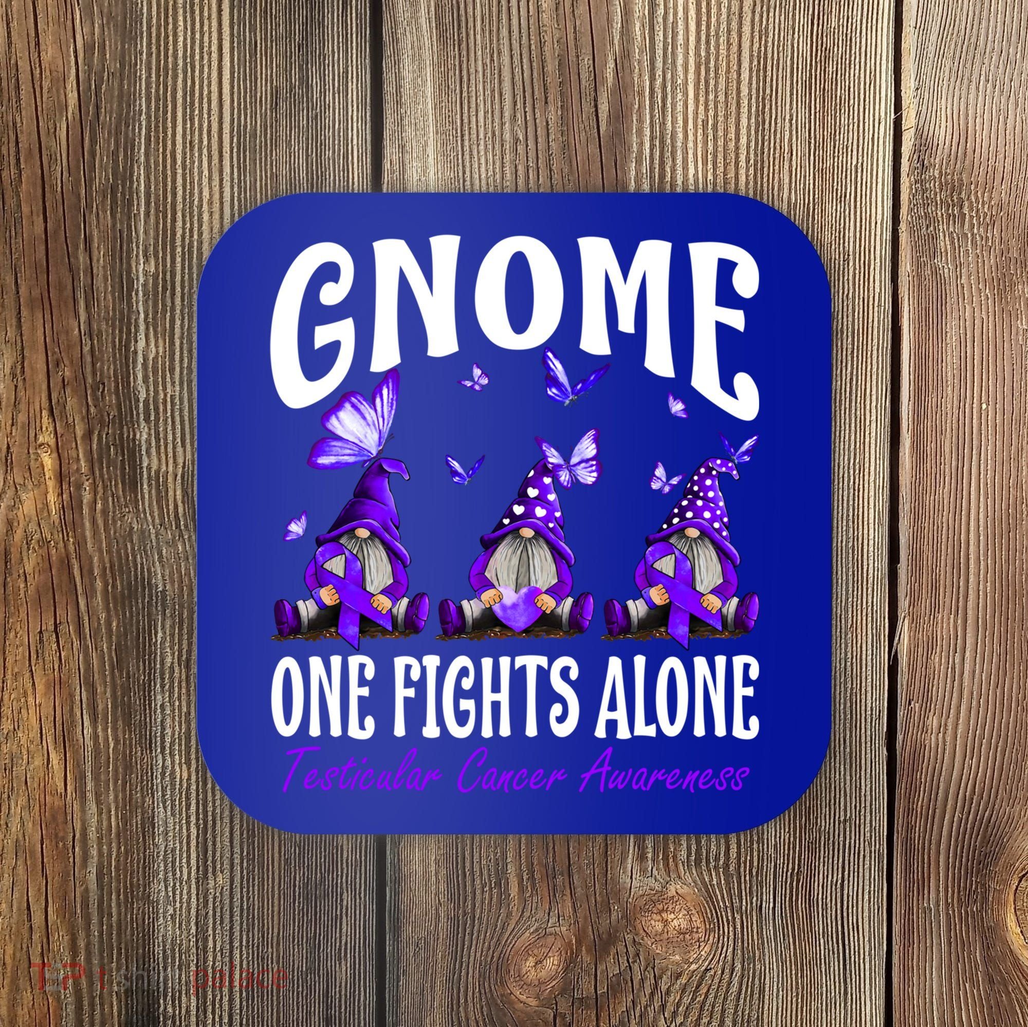 Gnome One Fights Alone Testicular Cancer Awareness Cute Gift Coaster