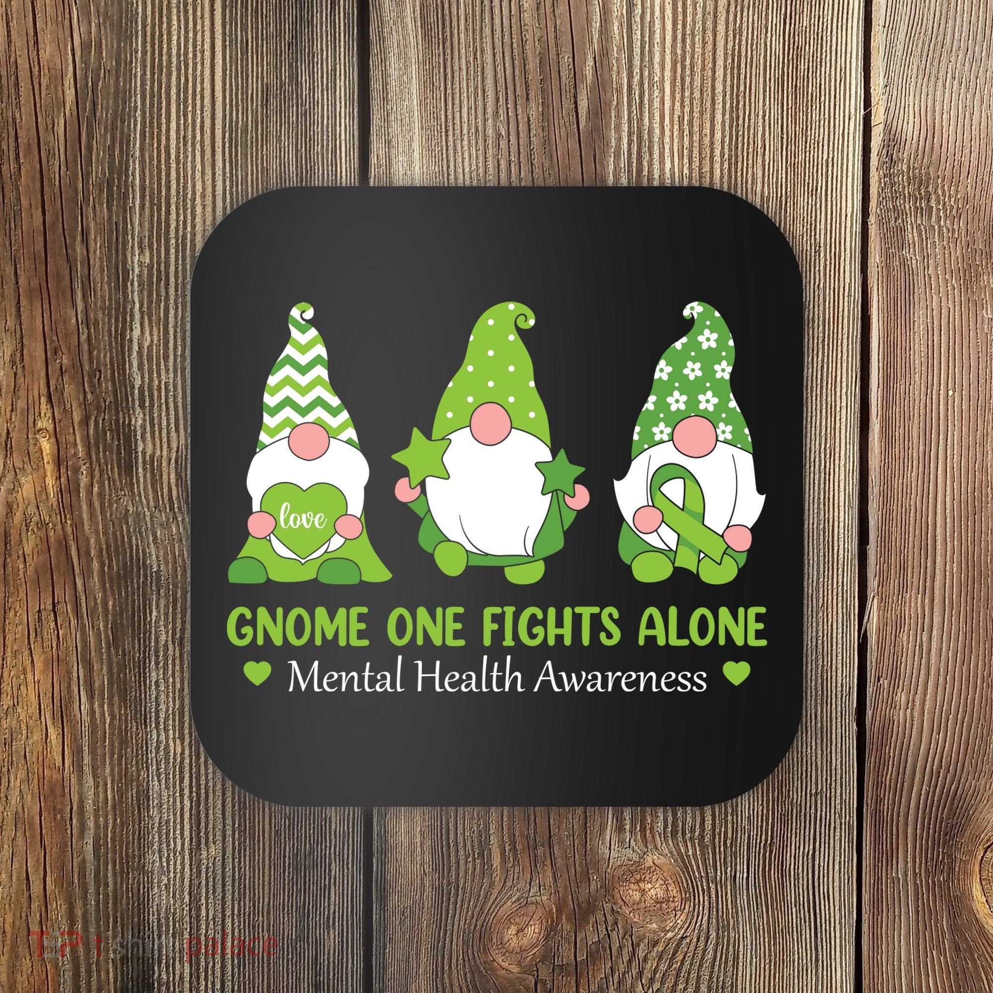 Gnome One Fights Alone Green Mental Health Awareness Coaster
