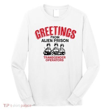 Greetings Operators From Alien Prison Long Sleeve Shirt