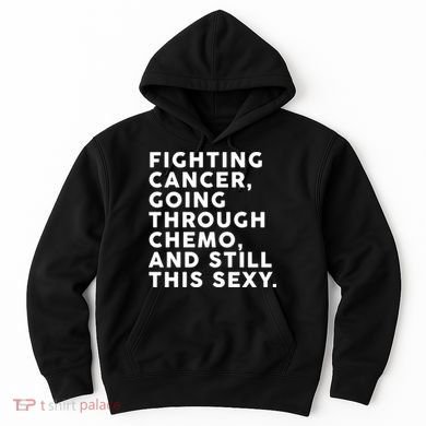 Going Through Chemo and Still This Sexy Hoodie