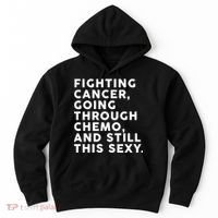 Going Through Chemo and Still This Sexy Hoodie thumb 0