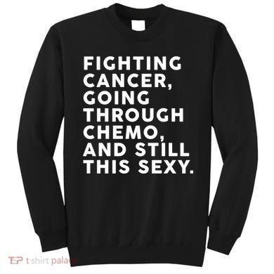 Going Through Chemo and Still This Sexy Sweatshirt