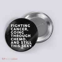 Going Through Chemo and Still This Sexy Button thumb 0