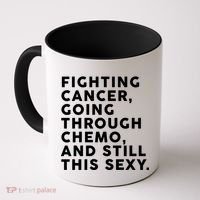 Going Through Chemo and Still This Sexy Coffee Mug thumb 0