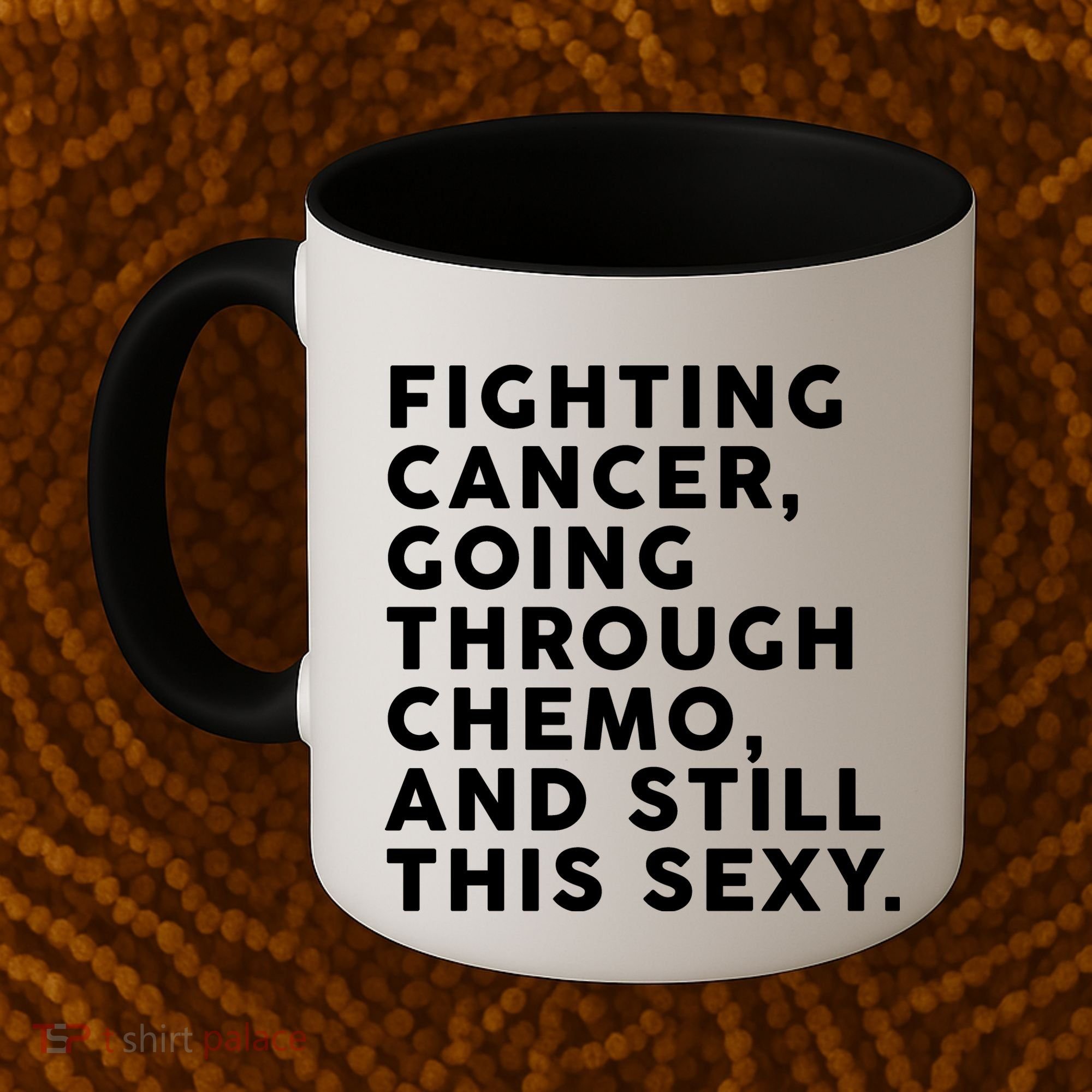 Going Through Chemo and Still This Sexy Coffee Mug