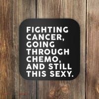 Going Through Chemo and Still This Sexy Coaster thumb 0