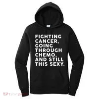 Going Through Chemo and Still This Sexy Women's Hoodie thumb 0